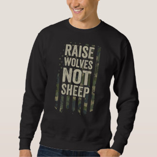 Raise Wolves Not Sheep Patriotic Mom Dad Camo On B Sweatshirt