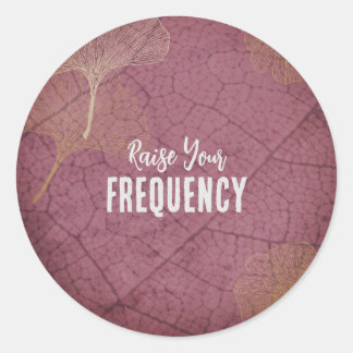 Raise Your Frequency Quote on Ginkgo Leaves Classic Round Sticker