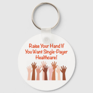 Raise Your Hand for Single-Payer Healthcare Keychain