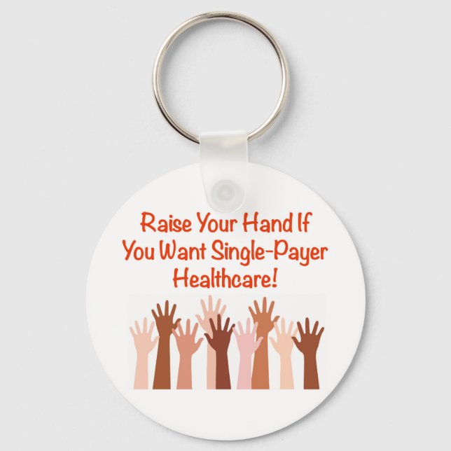 Raise Your Hand for Single-Payer Healthcare Keychain (Front)