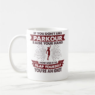 Raise Your Hand Slap Yourself - Hobby Funny Parkou Coffee Mug