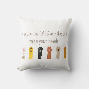 Raise Your Hands Cats Are Best Fun Quoten Throw Pillow