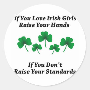 Raise Your Hands For Irish Girls Classic Round Sticker