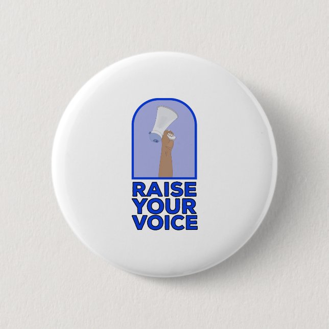 Raise your voice 2 inch round button (Front)