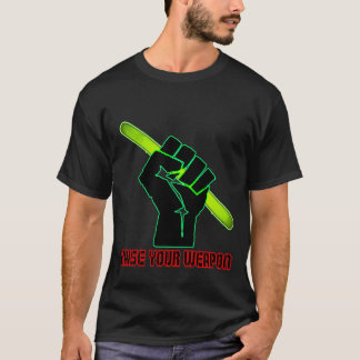 Raise Your Weapon T-Shirt