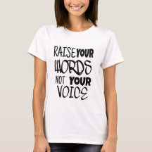 Raise Your Words Not Your Voice.Motivational Quote