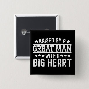Raised By A Great Man With A Big Heart Funny Dad 2 Inch Square Button
