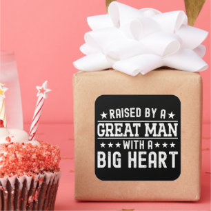 Raised By A Great Man With A Big Heart Funny Dad Square Sticker