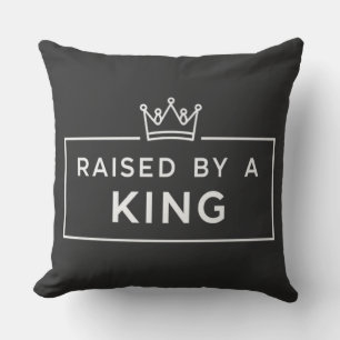 Raised by a King Father’s Day Throw Pillow
