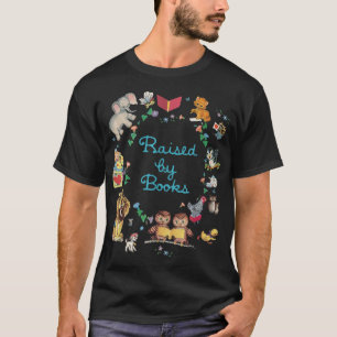 Raised By Books Literary Book Themed Teacher Read  T-Shirt