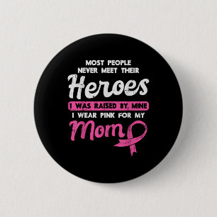 Raised By My Heroe Pink For Mom Breast Cancer Awar 2 Inch Round Button