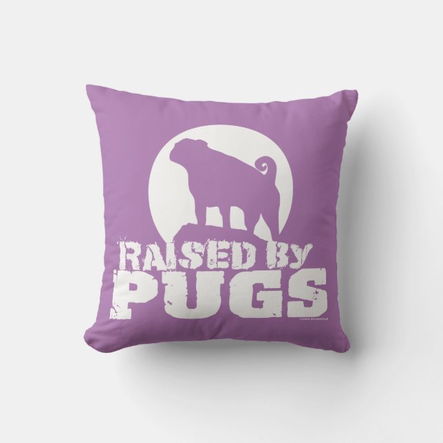 RAISED BY PUGS 2-Sided Pillow (Front)