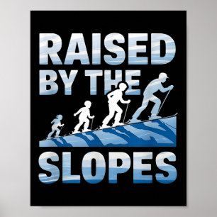 Raised By The Slopes Alpine Skiing  Poster