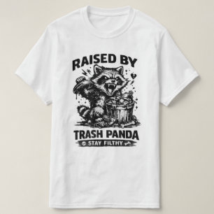 Raised by Trash Panda Stay Filthy Funny Pet Lover T-Shirt