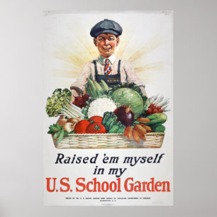 Raised 'Em Myself in My U.S. School Garden - 1919 Poster