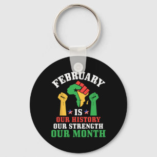 Raised Fist February Is Our History Our Strength O Keychain