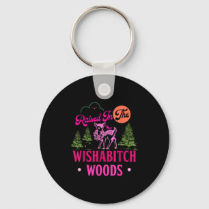 Raised In The Wisha Woods Funny Design Keychain