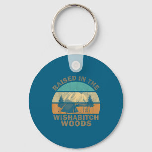 Raised In The Wisha Woods Funny Saying Keychain
