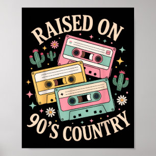 Raised On 90's Country Music Retro Cette Design Poster
