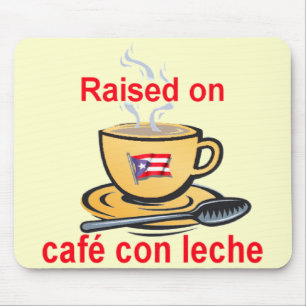 raised on cafe con leche mouse pad
