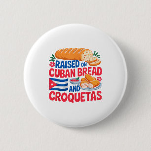 Raised On Cuban Bread And Croquetas Cuba Flag Cuba 2 Inch Round Button