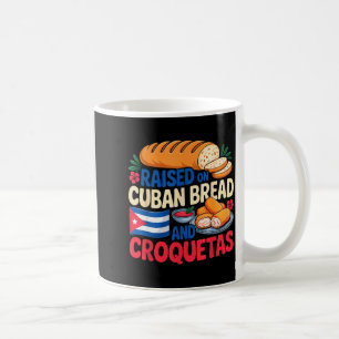 Raised On Cuban Bread And Croquetas Cuba Flag Cuba Coffee Mug