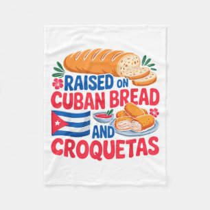 Raised On Cuban Bread And Croquetas Cuba Flag Cuba Fleece Blanket