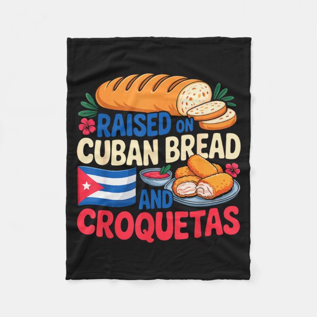 Raised On Cuban Bread And Croquetas Cuba Flag Cuba Fleece Blanket (Front)