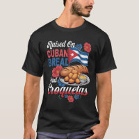Raised On Cuban Bread And Croquetas Hispanic Herit