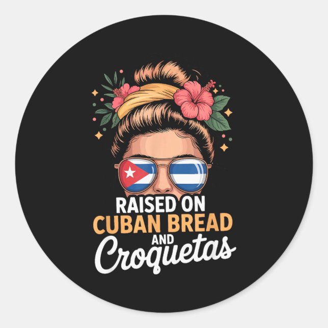 Raised On Cuban Bread And Croquetas Messy Bun Cuba Classic Round Sticker (Front)