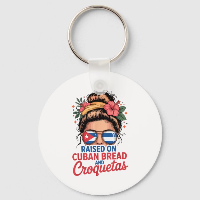 Raised On Cuban Bread And Croquetas Messy Bun Cuba Keychain (Front)