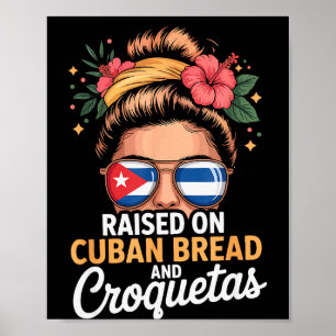 Raised On Cuban Bread And Croquetas Messy Bun Cuba Poster