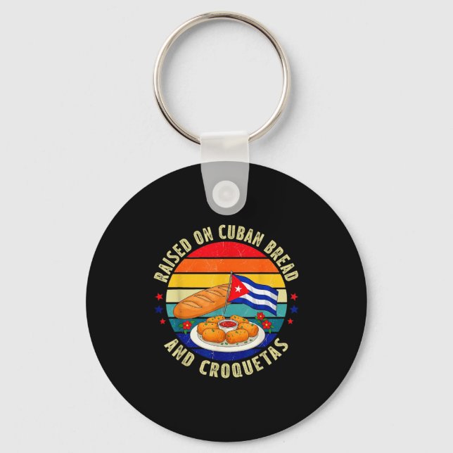 Raised On Cuban Bread And Croquetas Retro Latin He Keychain (Front)