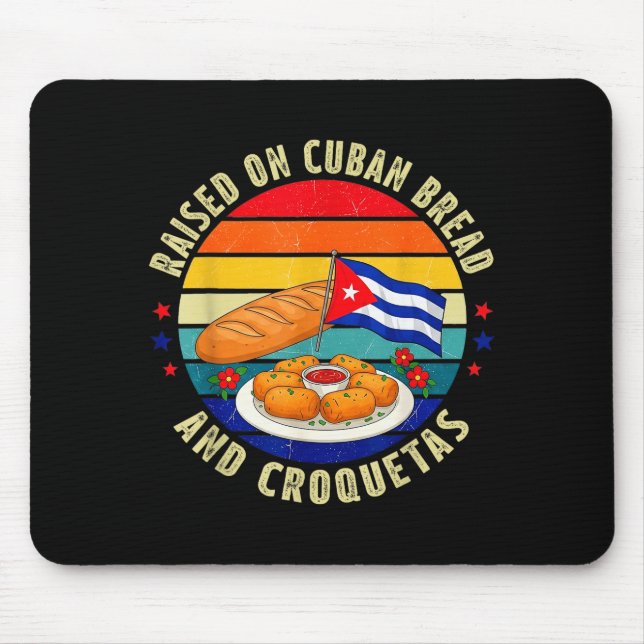 Raised On Cuban Bread And Croquetas Retro Latin He Mouse Pad (Front)