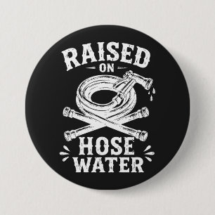 Raised on Hose Water 3 Inch Round Button