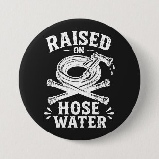 Raised on Hose Water 3 Inch Round Button