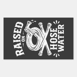 Raised on Hose Water Sticker