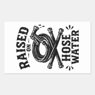 Raised on Hose Water Sticker