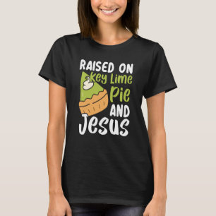 Raised On Key Lime Pie And Jesus Christian Florida T-Shirt