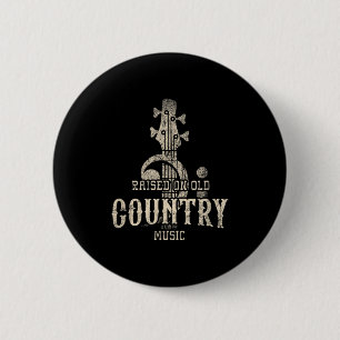 Raised On Old Country Music 80s 90s Vintage Southe 2 Inch Round Button