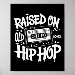 Raised On Old School Graffiti Rap Hip Hop Tshirt C Poster