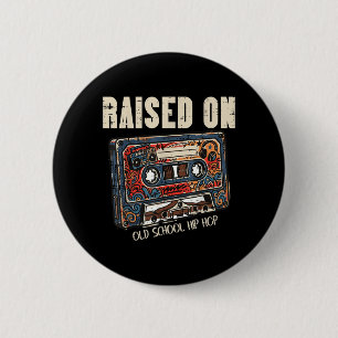Raised On Old School Hip Hop Cette Tape 80s 90s 2 Inch Round Button