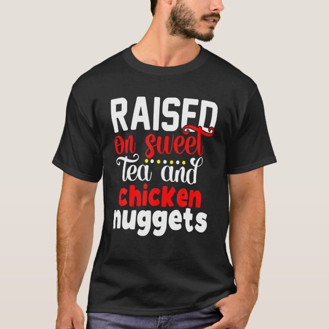 Raised On Sweet Tea And Chicken Nuggets Southern P T-Shirt (Front)
