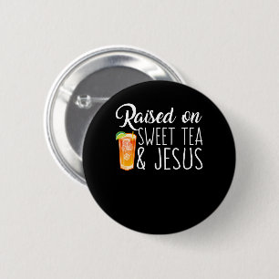 Raised On Sweet Tea And Jesus Faith Shirt 2 Inch Round Button