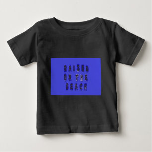  Raised on the Beach: A Nautical Design Baby T-Shirt