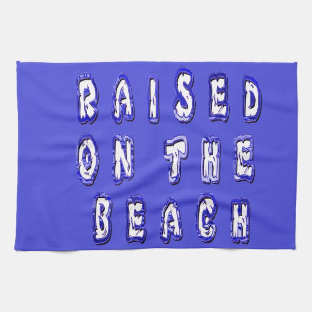 Raised On The Beach Kitchen Towel (Horizontal)