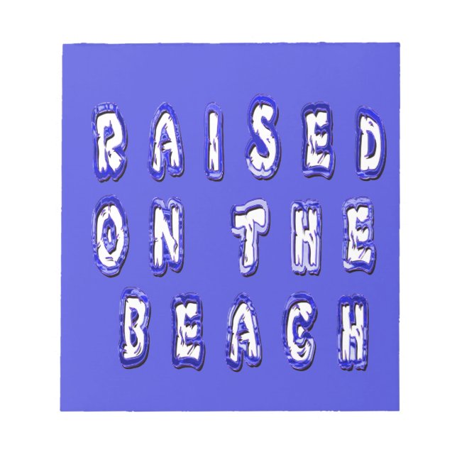 Raised On The Beach Notepad (Front)
