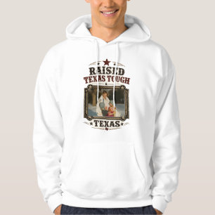 Raised Texas Tough Personalized Photo Hoodie