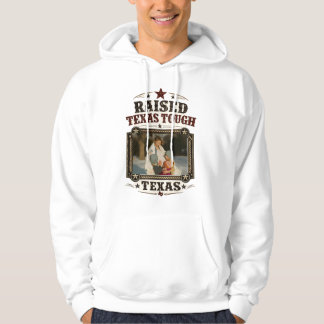Raised Texas Tough Personalized Photo Hoodie