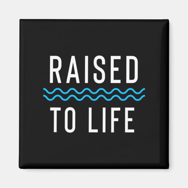Raised To Life New Christian Baptism 1 _1  Magnet (Front)